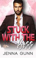 Stuck With The Boss: An Enemies to Lovers Romantic Comedy (Everything For Love #5) by Jenna Gunn