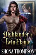 Highlander's Twin Flame: Scottish Medieval Highlander Romance by Shona Thompson