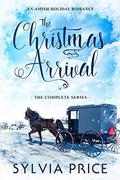 The Christmas Arrival (The Complete Series): An Amish Holiday Romance by Sylvia Price