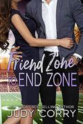 Friend Zone to End Zone: Best Friends Romance (A Second Chance for the Rich and Famous #4) by Judy Corry