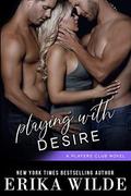 Playing with Desire by Erika Wilde