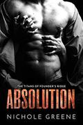 Absolution (The Titans of Founder's Ridge) (The Titans of Founder's Ridge #3) by Nichole Greene