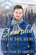 Stranded with The Hero : A Christian EMT Christmas Romance (Heroes of Freedom Ridge #4) by Hannah Jo Abbott