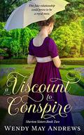 A Viscount to Conspire (Sherton Sisters #2) by Wendy May Andrews
