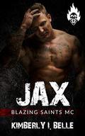Jax: Blazing Saints MC by Kimberly I. Belle