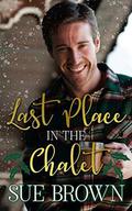 Last Place in the Chalet: a forced proximity Christmas gay romance by Sue Brown