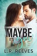 Maybe It's You (Fairfield #1) by Lydia Reeves