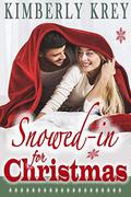 Snowed In For Christmas : A Fun Feel-Good Holiday Romance Novel by Kimberly Krey