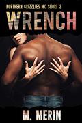 Wrench (Northern Grizzlies MC #1) by M. Merin