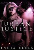 Urban Justice (A Chicago Vigilantes Novel #2) by India Kells
