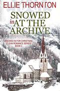 Snowed In at the Archive (Snowed In for Christmas Clean Romance #4) by Ellie Thornton