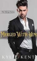 Merged With Him (The Merge Series) by Kylie Kent
