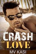 Crash in Love: A Passionate Romance by M.V. Kasi