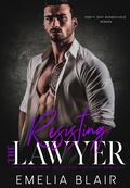 Resisting the Lawyer (Dirty Hot Resistance #3) by Emelia Blair