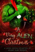 A Very Alien Christmas: A Limited Edition Collection of Holiday Alien Romance by Tricia Schneider