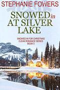 Snowed In at Silver Lake (Snowed In for Christmas Clean Romance #5) by Stephanie Fowers