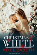 Christmas of White (The Bright Series #3) by K.D. Elizabeth