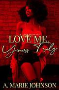 Love Me, Yours Truly by A. Marie Johnson