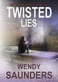 Twisted Lies (The Carter Legacy #2) by Wendy Saunders