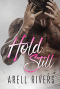 Hold Still (A Hold Series Spin-off #2) by Arell Rivers
