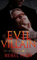 Evil Villain: (The Royal Court #3) by Rebel Hart
