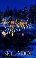 A Wicked Christmas: A Holiday Novelette by Skye Moon