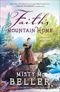 Faith's Mountain Home by Misty M. Beller