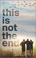 This Is Not the End: A Polyamorous Love Story by Sidney Bell