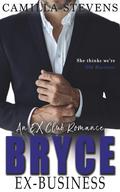 Bryce: Ex-Business by Camilla Stevens