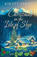 Christmas on the Isle of Skye (Tempest Sisters #4) by Kirsty Ferry