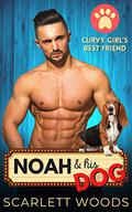 Noah & His Dog (Curvy Girl's Best Friend #7) by Scarlett Woods