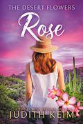 The Desert Flowers - Rose by Judith Keim