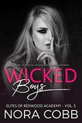 Wicked Boys: Dark High School Reverse Harem Bully Romance by Nora Cobb