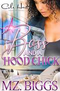 A Boss And A Hood Chick: An Urban Romance Story by Mz. Biggs