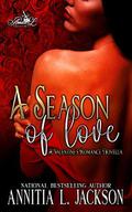 A Season of Love: A Valentine's Romance Novella by Annitia L. Jackson