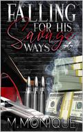 FALLING FOR HIS SAVAGE WAYS (Thug, Baller, Hitta, Goon #1) by M. Monique