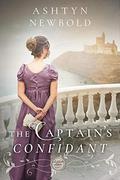 The Captain's Confidant: A Regency Romance by Ashtyn Newbold