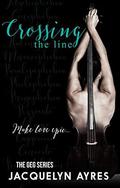 Crossing The Line (The GEG #3) by Jacquelyn Ayres