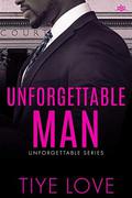 Unforgettable Man by Tiye Love