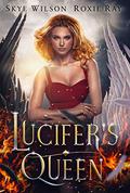 Lucifer's Queen by Skye Wilson, Roxie Ray