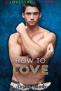 How to Love by Susan Hawke