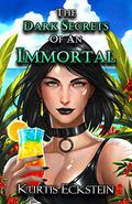 The Dark Secrets of an Immortal (Immortal Supers #5) by Kurtis Eckstein
