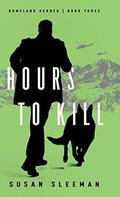 Hours to Kill (Homepand Heroes) by Susan Sleeman