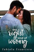 The Right Kind of Wrong: A Brother's Best Friend Romance by Fabiola Francisco