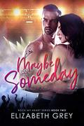Maybe Someday (Rock My Heart Billionaire #2) by Elizabeth Grey