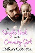 The Single Dad and the Country Girl (That Girl and the Single Dad #1) by EmKay Connor