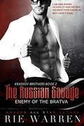 The Russian Savage: Enemy of the Bratva (Krasnov Brothers #2) by Rie Warren