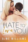 Hate to Love You: Strong Brothers Book 4 by Ajme Williams