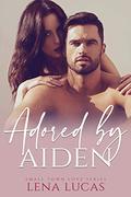Adored by Aiden: A Valentine’s Day Possessive Alpha Romance (Small Town Love #7) by Lena Lucas