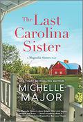 The Last Carolina Sister (The Magnolia Sisters #3) by Michelle Major